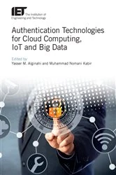 Book cover of Authentication Technologies for Cloud Computing, IoT and Big Data by Yasser M. Alginahi