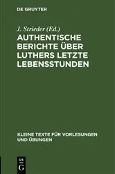 Book cover of Authentische Berichte über Luthers letzte Lebensstunden by J. Strieder