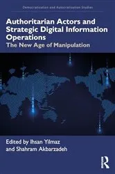 Book cover of Authoritarian Actors and Strategic Digital Information Operations by Ihsan Yilmaz