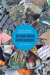 Book cover of Authoritarian Apprehensions by Lisa Wedeen