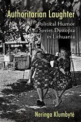 Book cover of Authoritarian Laughter by Neringa Klumbytė