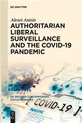 Book cover of Authoritarian Liberal Surveillance and the COVID-19 Pandemic by Alexei Anisin