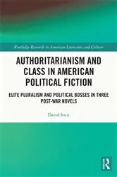 Book cover of Authoritarianism and Class in American Political Fiction by David Smit