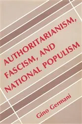 Book cover of Authoritarianism, Fascism, and National Populism by Gino Germani