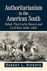 Book cover of Authoritarianism in the American South by Robert L. Dipboye