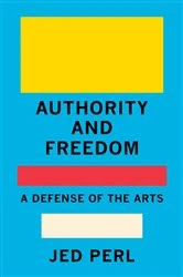 Book cover of Authority and Freedom by Jed Perl