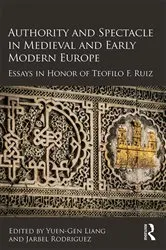 Book cover of Authority and Spectacle in Medieval and Early Modern Europe by Yuen-Gen Liang