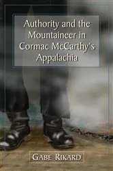Book cover of Authority and the Mountaineer in Cormac McCarthy's Appalachia by Gabe Rikard