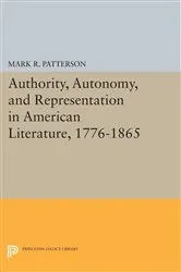 Book cover of Authority, Autonomy, and Representation in American Literature, 1776-1865 by Mark R. Patterson