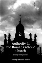Book cover of Authority in the Roman Catholic Church by Bernard Hoose
