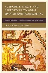 Book cover of Authority, Piracy, and Captivity in Colonial Spanish American Writing by Emiro Martínez-Osorio