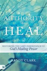 Book cover of Authority to Heal by Randy Clark