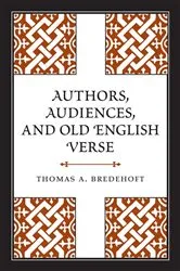 Book cover of Authors, Audiences, and Old English Verse by Thomas A. Bredehoft