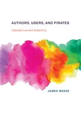 Book cover of Authors, Users, and Pirates by James Meese