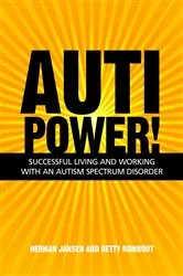Book cover of AutiPower! Successful Living and Working with an Autism Spectrum Disorder by Herman Jansen