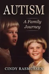 Book cover of Autism - A Family Journey by Cindy Rasmussen