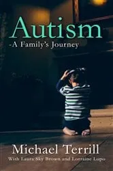 Book cover of Autism: A Family's Journey by Michael Terrill