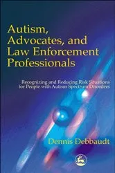 Book cover of Autism, Advocates, and Law Enforcement Professionals by Dennis Debbaudt