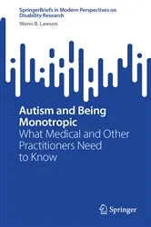 Book cover of Autism and Being Monotropic by Wenn B. Lawson