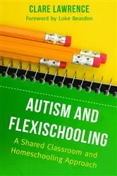 Book cover of Autism and Flexischooling by Clare Lawrence