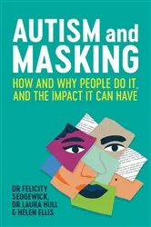 Book cover of Autism and Masking by Felicity Sedgewick