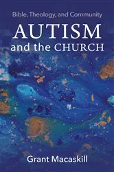 Book cover of Autism and the Church by Grant Macaskill