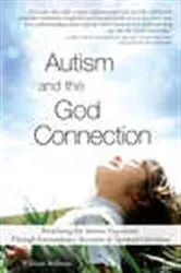 Book cover of Autism and the God Connection by William Stillman