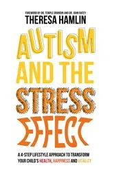 Book cover of Autism and the Stress Effect by Theresa Hamlin