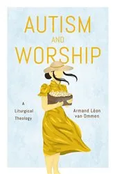 Book cover of Autism and Worship by Armand Léon van Ommen
