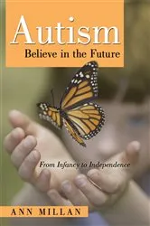 Book cover of Autism Believe in the Future by Ann Millan