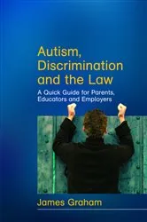 Book cover of Autism, Discrimination and the Law by James Graham