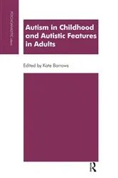 Book cover of Autism in Childhood and Autistic Features in Adults by Kate Barrows