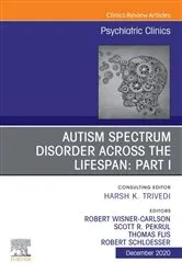 Book cover of AUTISM SPECTRUM DISORDER ACROSS THE LIFESPAN Part I, An Issue of Psychiatric Clinics of North America, E-Book by Robert w Wisner Carlson MD