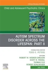 Book cover of Autism Spectrum Disorder Across The Lifespan Part II, An Issue of ChildAnd Adolescent Psychiatric Clinics of North America by Robert w Wisner Carlson MD