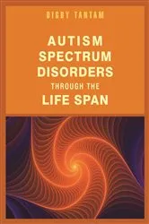 Book cover of Autism Spectrum Disorders Through the Life Span by Digby Tantam