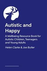 Book cover of Autistic and Happy by Helen Clarke