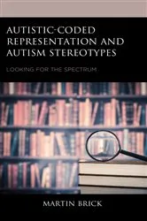 Book cover of Autistic-Coded Representation and Autism Stereotypes by Martin Brick