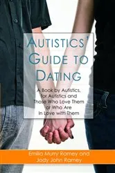 Book cover of Autistics' Guide to Dating by Jody John Ramey