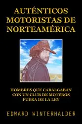 Book cover of Auténticos Motoristas De Norteamérica by Edward Winterhalder