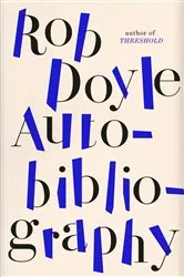 Book cover of Autobibliography by Rob Doyle