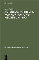 Book cover of Autobiographische Kommunikationsmedien um 1800 by Birgit Nübel