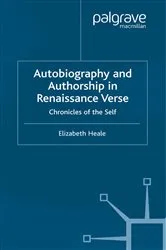 Book cover of Autobiography and Authorship in Renaissance Verse by E. Heale