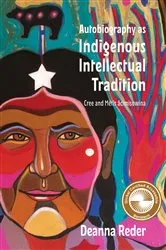 Book cover of Autobiography as Indigenous Intellectual Tradition by Deanna Reder