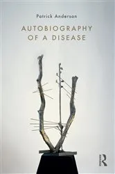Book cover of Autobiography of a Disease by Patrick Anderson