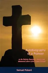 Book cover of Autobiography of a Pioneer by Samuel Pickard