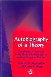 Book cover of Autobiography of a Theory by Yvonne M Agazarian