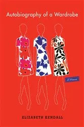 Book cover of Autobiography of a Wardrobe by Elizabeth Kendall