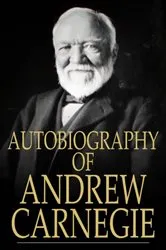 Book cover of Autobiography of Andrew Carnegie by Andrew Carnegie