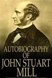 Book cover of Autobiography of John Stuart Mill by John Stuart Mill