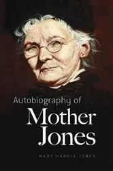 Book cover of Autobiography of Mother Jones by Mary  Harris Jones